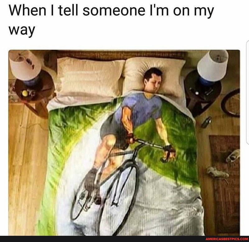 When I tell someone I'm on my way