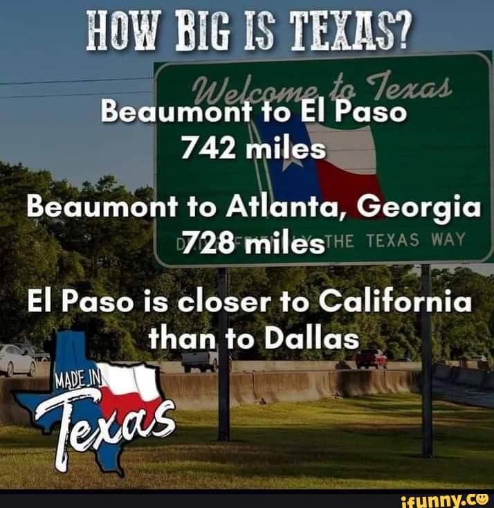 HOW BIG IS TEXAS Beaumont to El Paso 742 miles Beaumont to