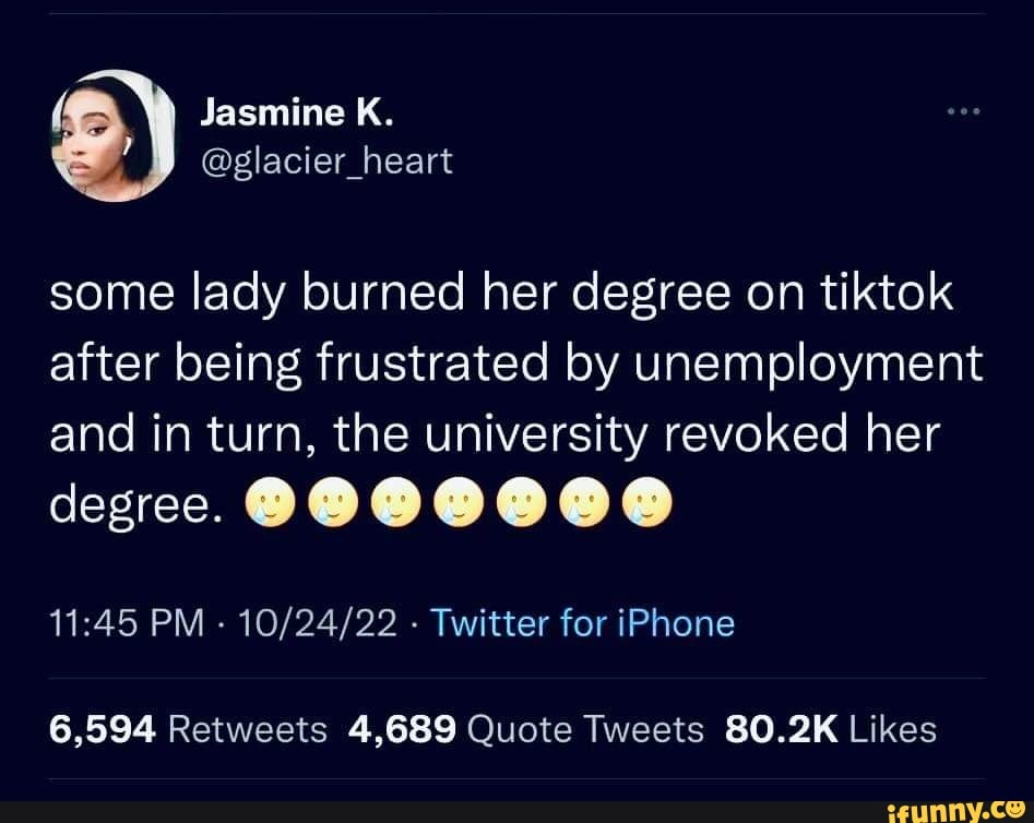 Jasmine some lady burned her degree on tiktok after being frustrated by ...