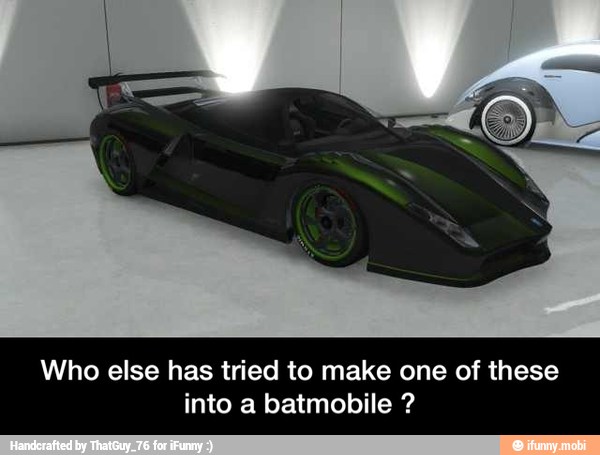 Who else has tried to make one of these
into a batmobile - Who else has tried to make one of these into a batmobile ?