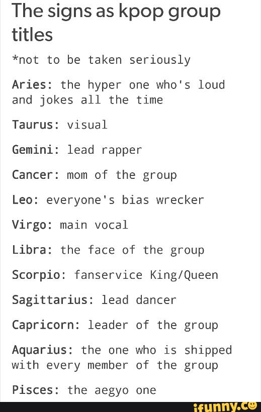 The Signs As Kpop Group Titles Not To Be Taken Seriously Aries