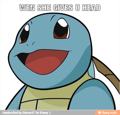 WEN SHE GIVES U HEAD