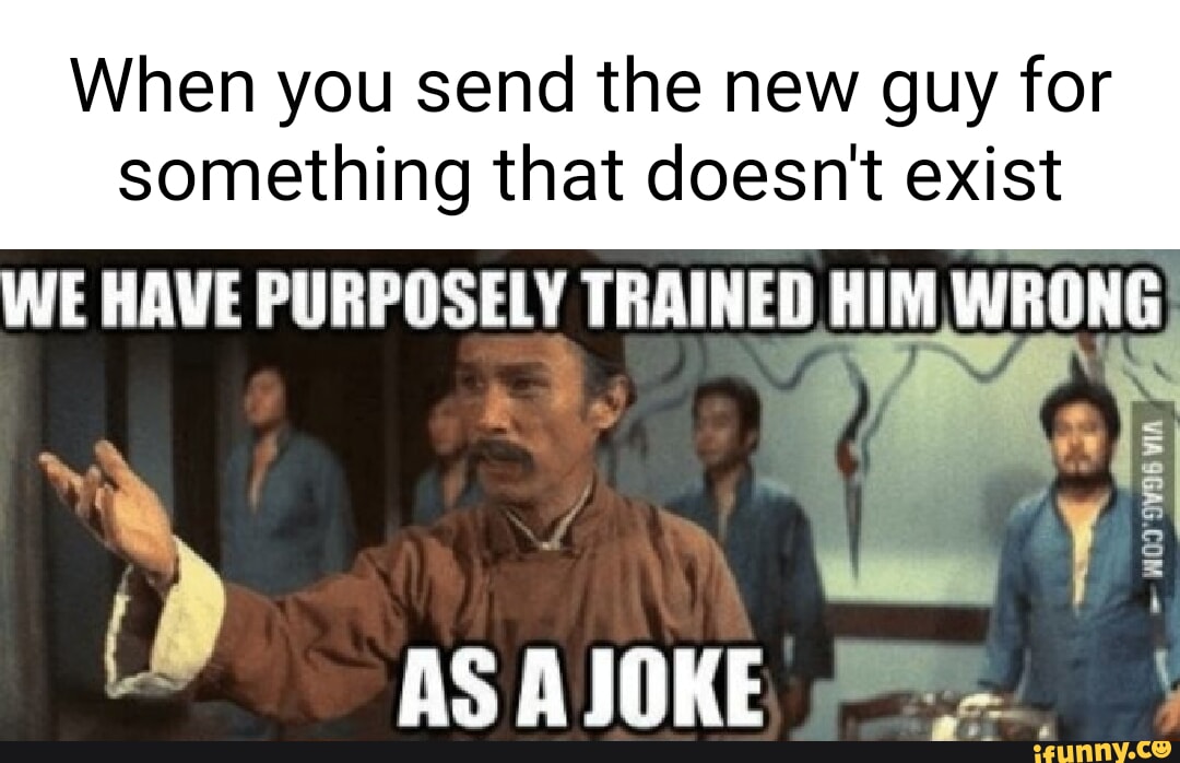 He wrong. We trained him wrong as a joke. Шутка wrong Window. Выражение he is no joke. Say a joke.