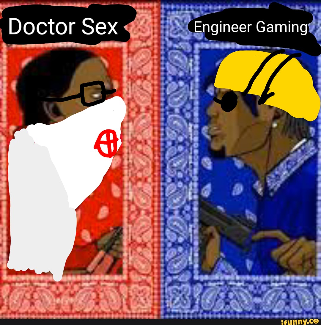 On Doctor Sex Engineer Gaming Ifunny
