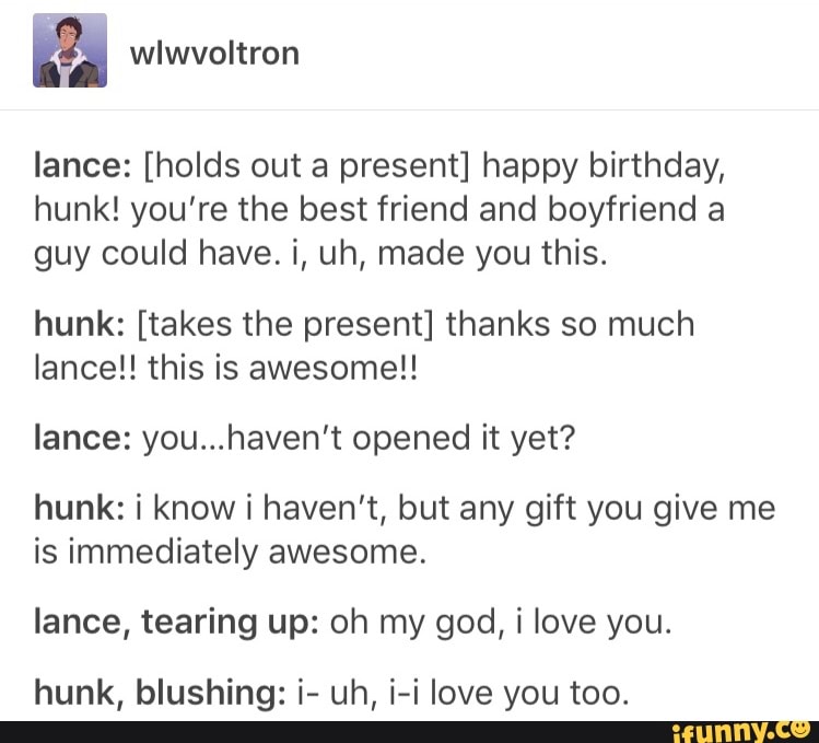 Lance Holds Out A Present Happy Birthday Hunk You Re The Best Friend And Boyfriend A Lance Holds Out A Present Happy Birthday Hunk You Re The Best Friend And Boyfriend A