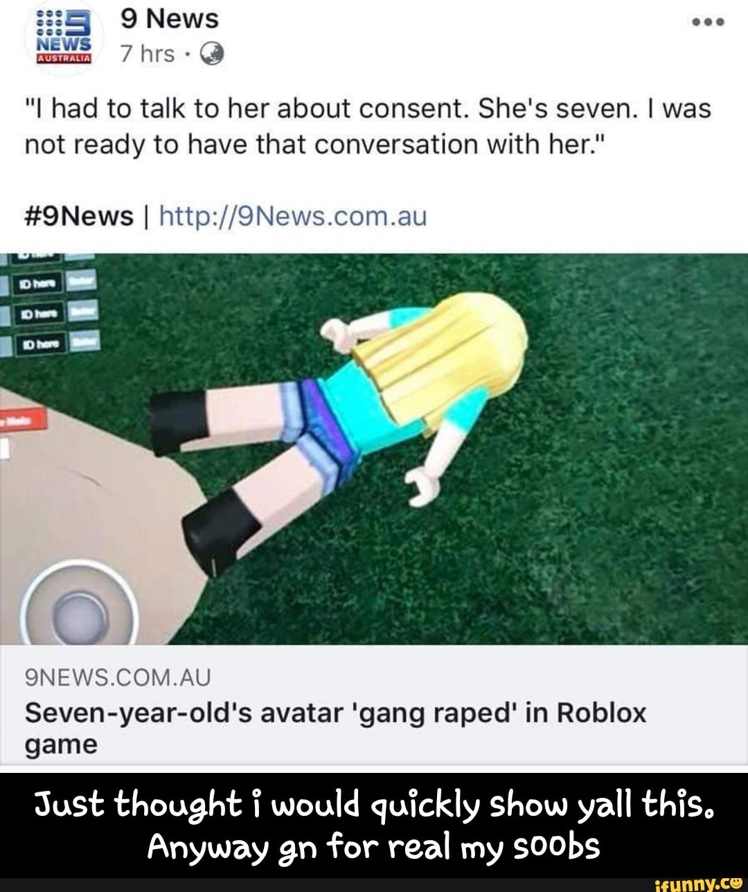 I Had To Talk To Her About Consent She S Seven I Was Not Ready To Have That Conversation With Her 9news I Http 9news Com Au Just Thought I Would Quickly Show Yall This Anyway - soobs roblox
