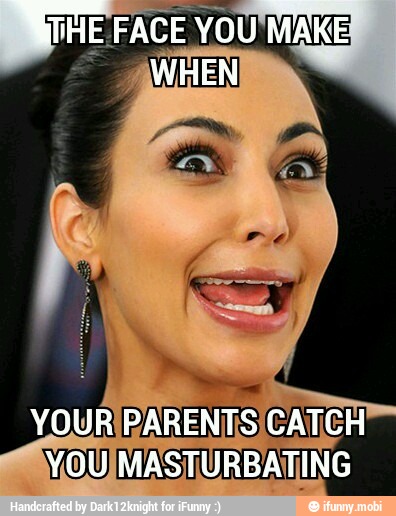YOURIPARENTS
VOUIMASTURBATI