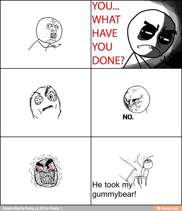 He took my
gummybear!