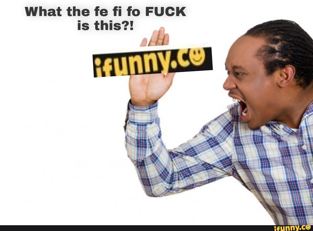 What the fe fi fo FUCK is this?!