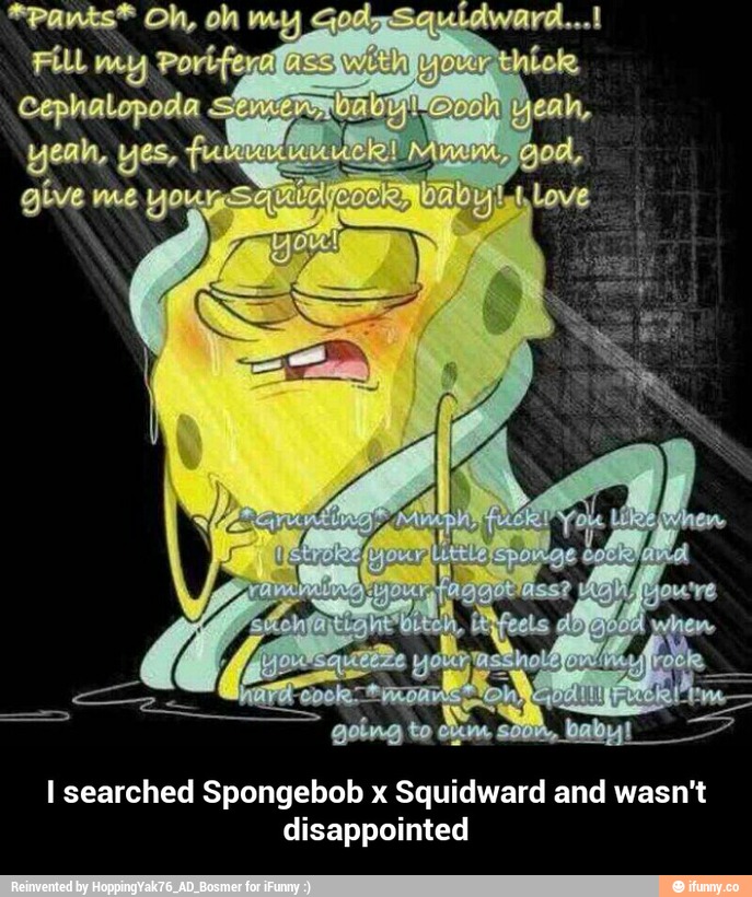 I searched Spongebob x Squidward and wasn't disappointed - I searched Spongebob...