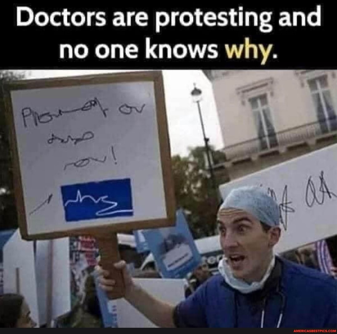 Doctors are protesting and no one knows why.