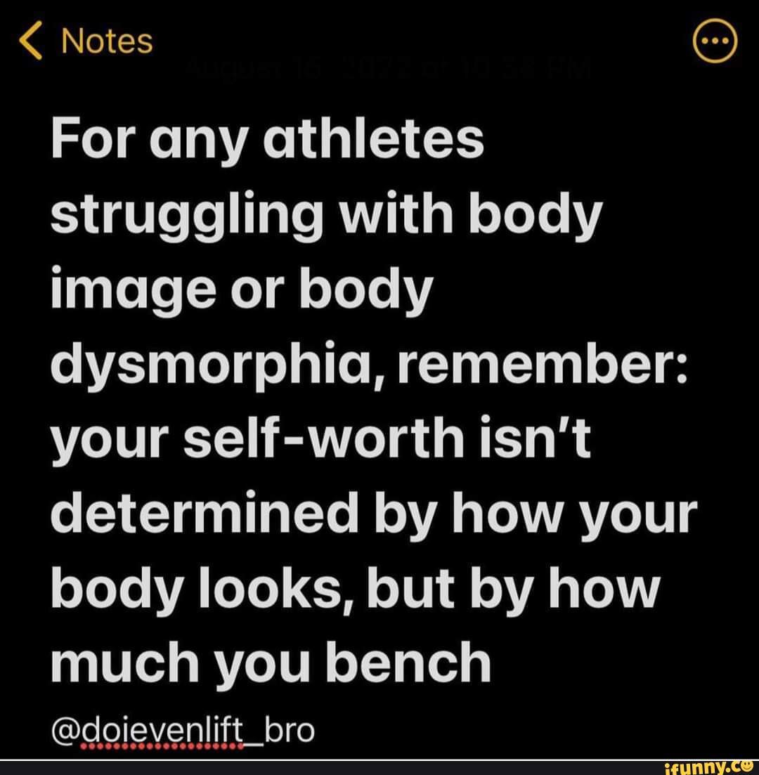 Notes For any athletes struggling with body image or body dysmorphia