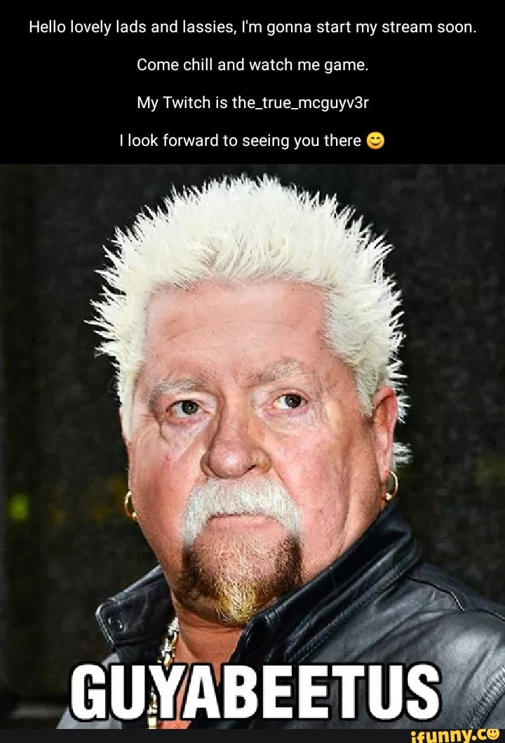 Hello lovely lads and lassies, I'm gonna start my stream soon.
Come chill and watch me game.
My Twitch is the_true_mcguyv3r
look forward to seeing you there
GU:
ABEETUS