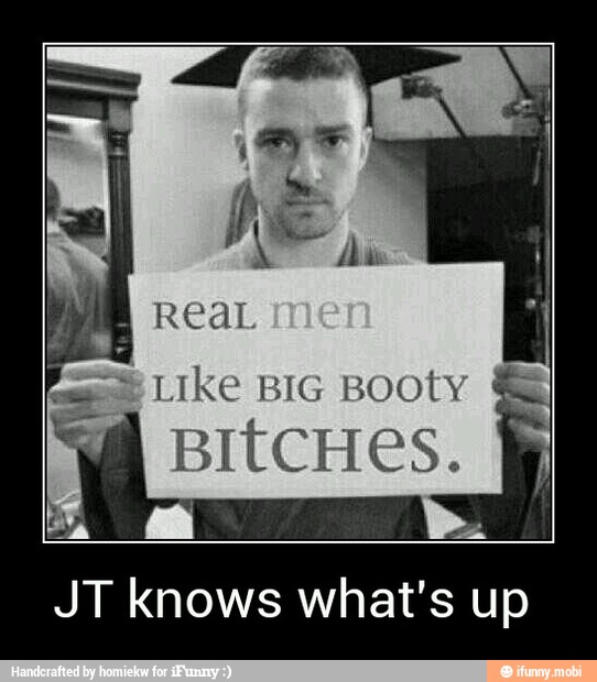 Like BIG BOOtY
mu
A
JT knows what's up - JT knows what's up