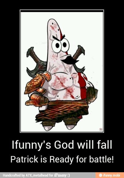 Ifunny's God will fall
Patrick is Ready for battle! - Ifunny's God will fall
Patrick is Ready for battle!