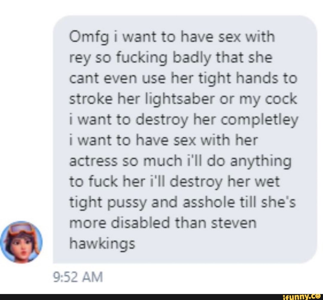 Omfg i want to have sex with rey so fucking badly that she cant even use