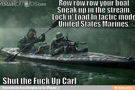 Sneak Up Inthe Stream Lock N Load In Tactic Mode Unitetl States Marines Ifunny