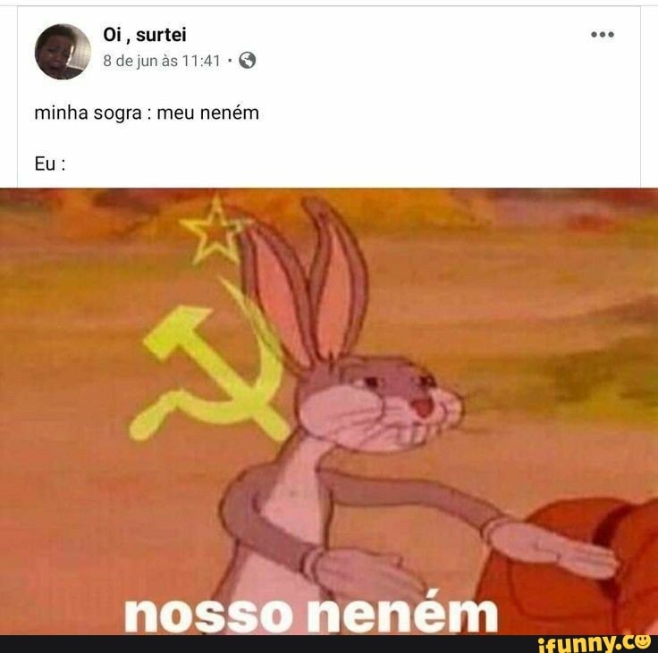 Oi, surtei
Bdejunàs 11:41 Q
nosso neném