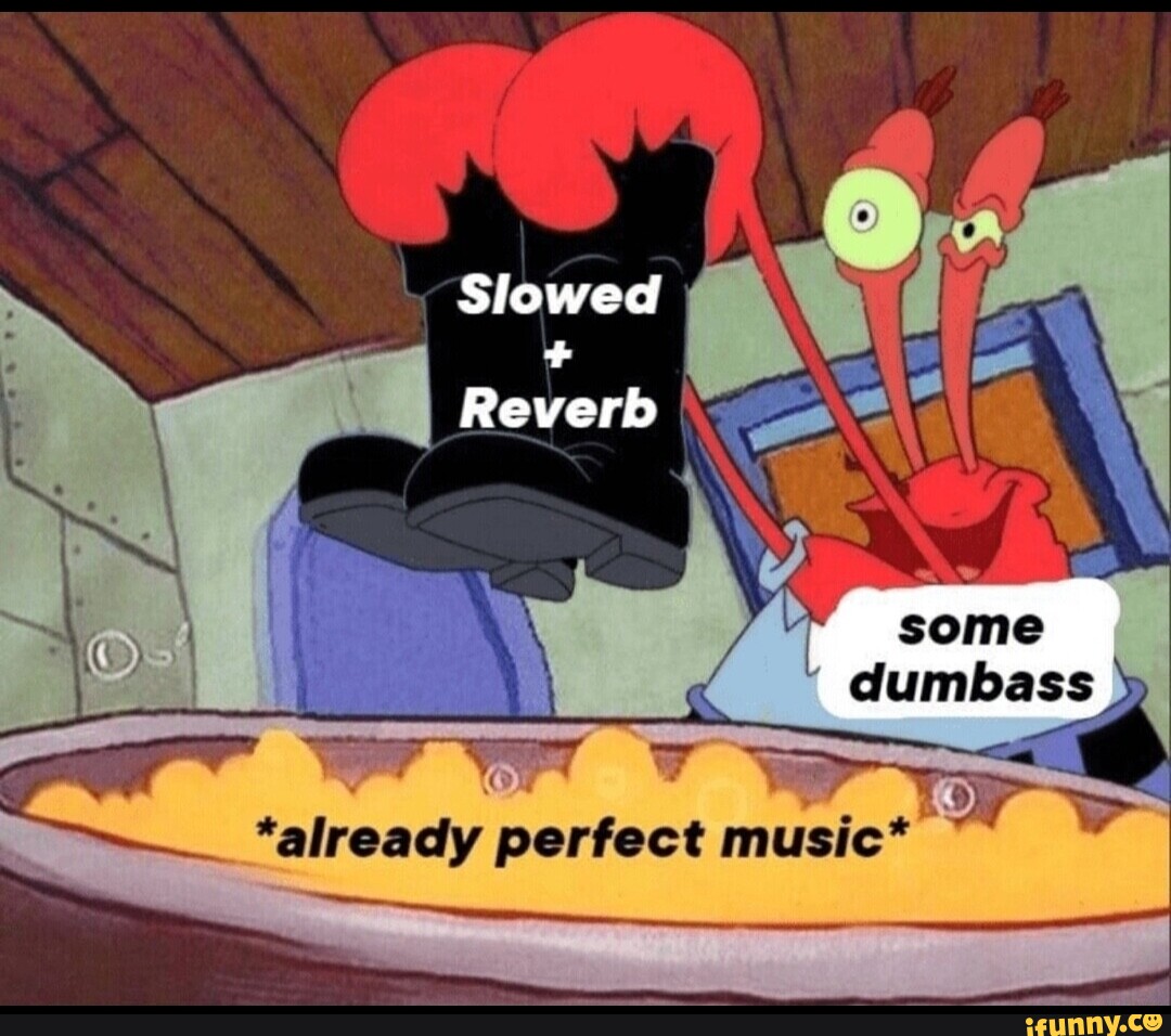 Reverb memes. Best Collection of funny Reverb pictures on iFunny
