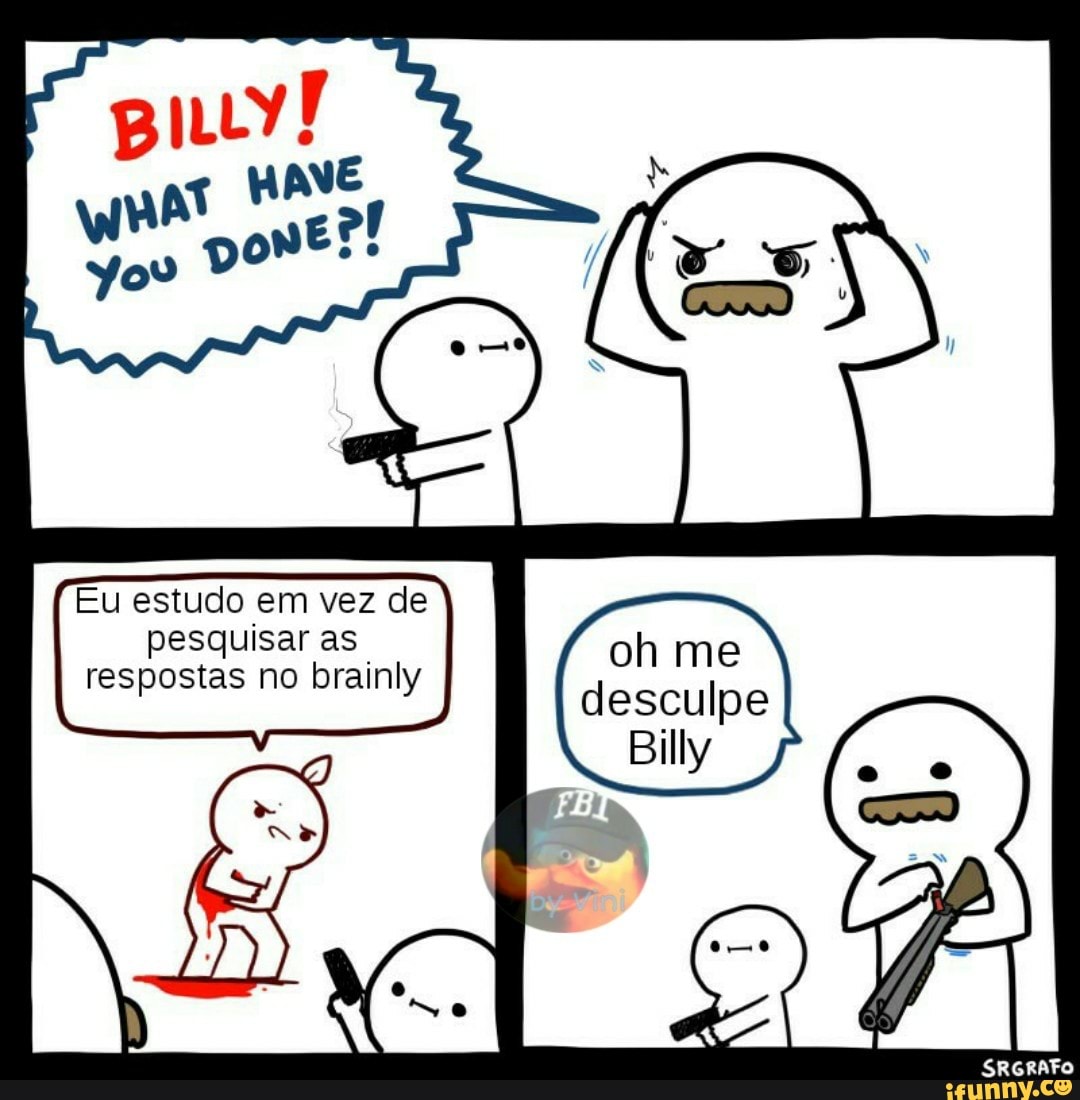 Eu estudo em vez de
pesquisar as.
respostas no brainly