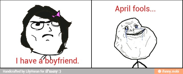 April fools...
bbyfriend.