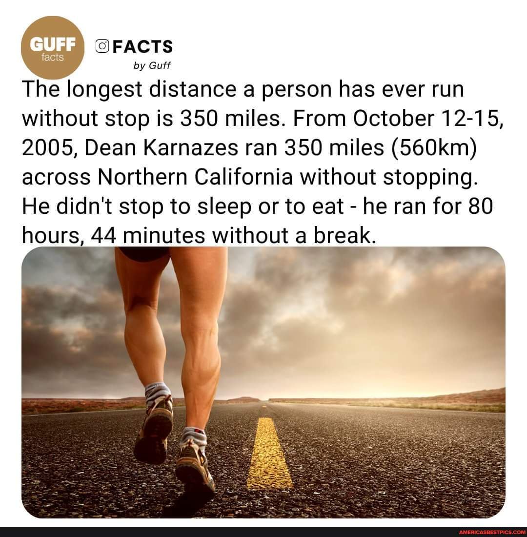 FACTS By Guff The Longest Distance A Person Has Ever Run Without Stop ...