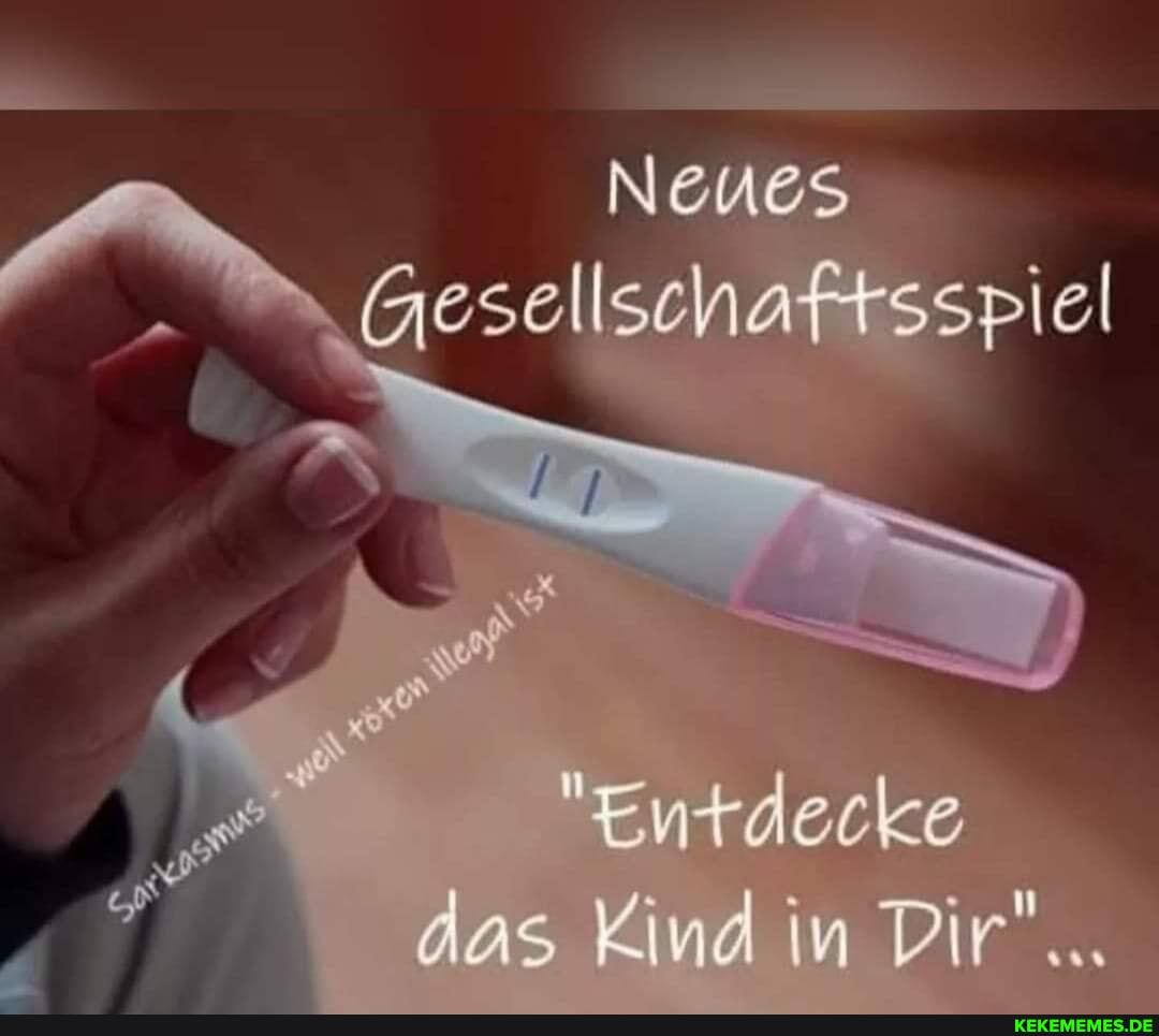 N Neues
Nfessellschaftsspiel
Entdecke dos Kind in Dir"