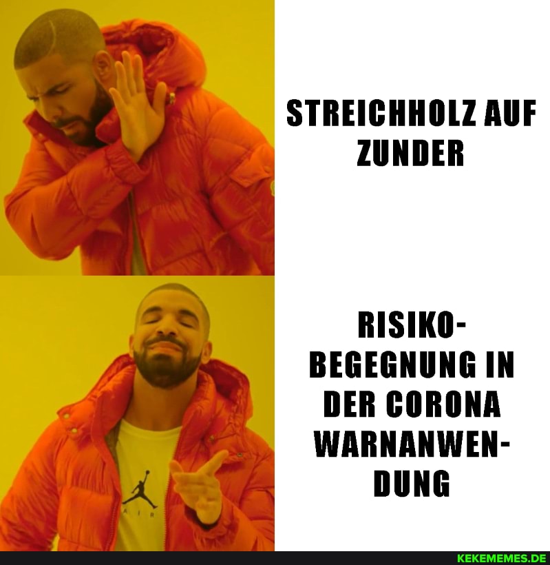 STREICHHOLZ AUF ZUNDER
RISIKO-
DER CORONA WARNANWEN-
I DUNG