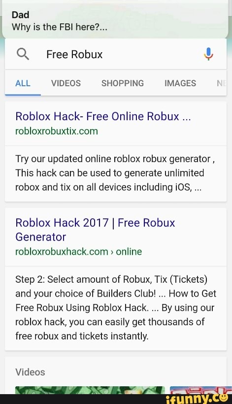 Dad Why Is The Fbi Here Q Free Robux Roblox Hack Free Online Robux Try Our Updated Online Roblox Robux Generator This Hack Can Be Used To Generate Unlimited Robox And - working updated how to get free roblox robux tix hack generator