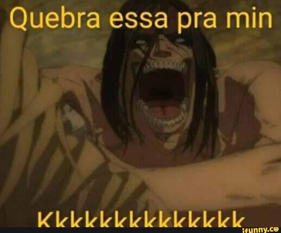 Quebra essa pra min
lolo