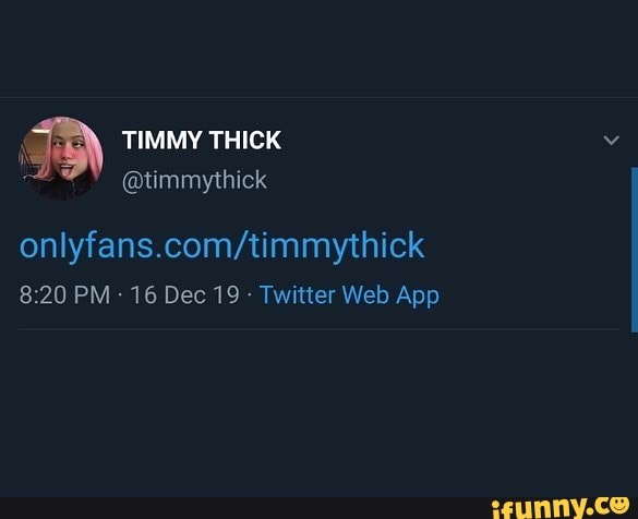Onlyfans.com/timmythick Twitter Web App - iFunny