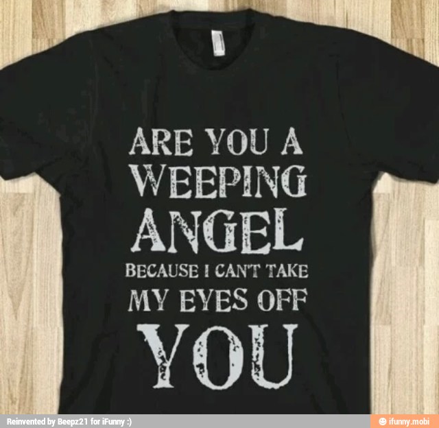yr 4
ARE YOU A
WEEPING
ANGEL
BECAUSE I CAN'T TAKE
MY EYES OFF
YOU