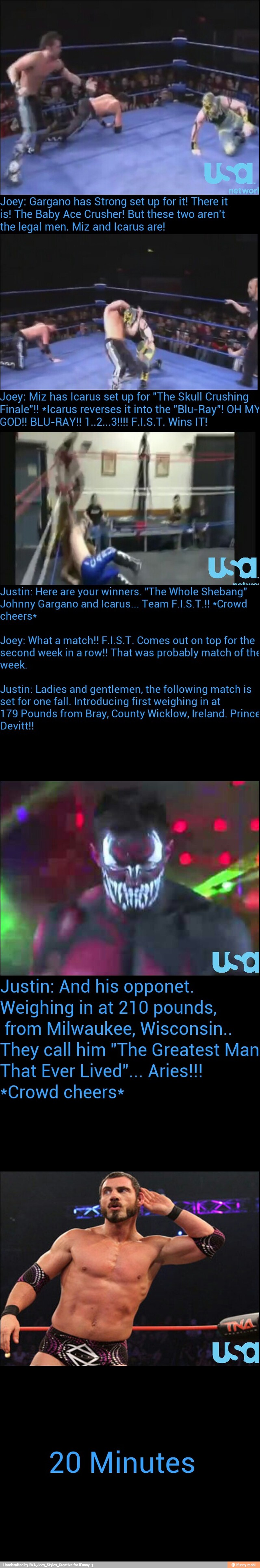 Joey: Gargano has Strong set up for it! There it
is! The Baby Ace Crusher! But these two aren't
the legal men. Miz and Icarus are!
Joey: Miz has Icarus set up for "The Skull Crushing
Finale"! *Icarus reverses it into the "Blu-Ray"! OH MY