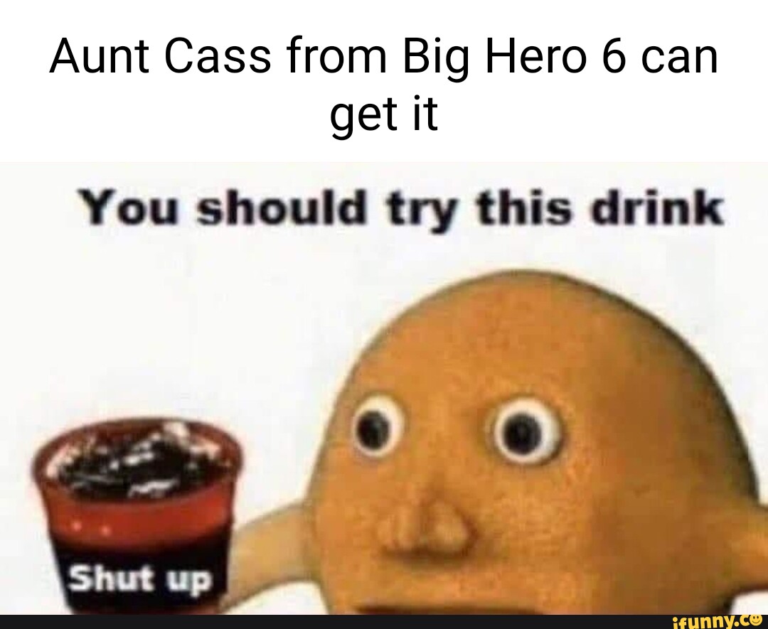 Aunt Cass From Big Hero 6 Can Get It You Should Try This Drink Ifunny 0932