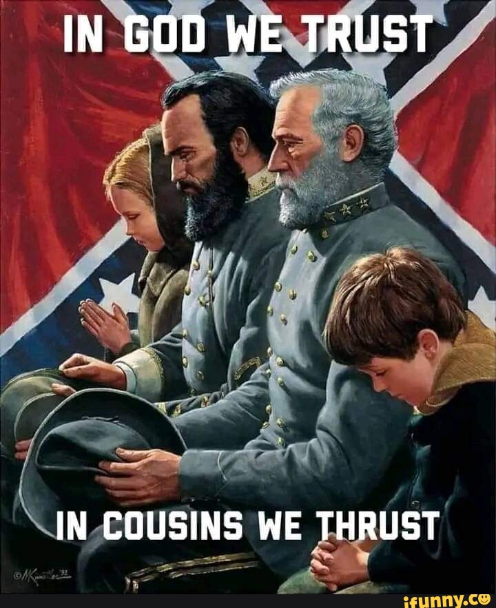 IN GOD WE TRUST IN COUSINS WE THRUST - iFunny