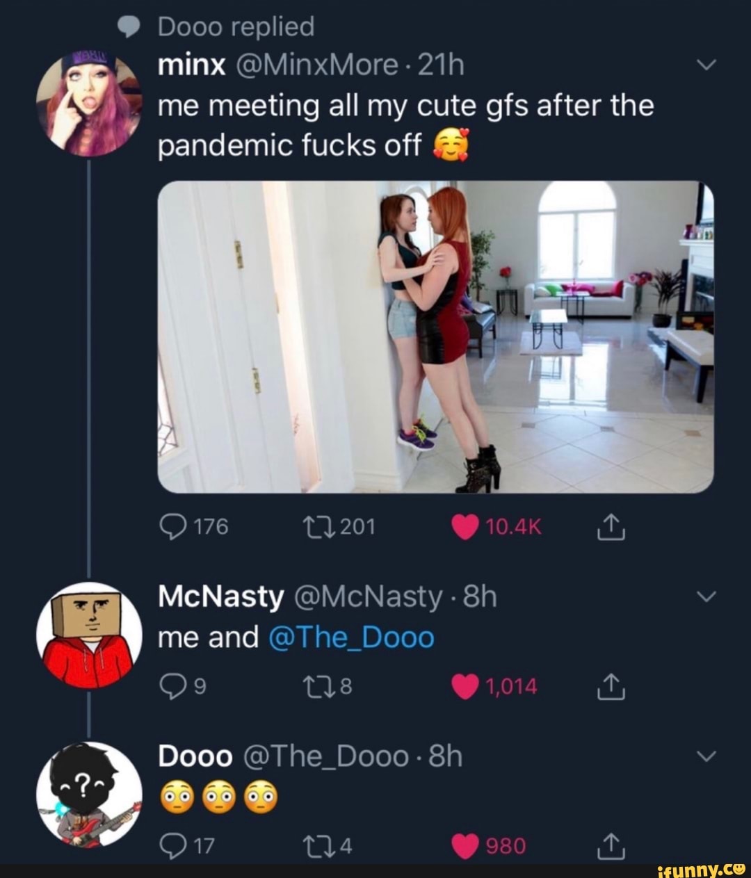 Dooo replied
minx @MinxMore - me meeting all my cute gfs after the pandemic fucks off
176
McNasty @McNasty - me and @The_Dooo
Dooo @The Dooo:
Ov ta