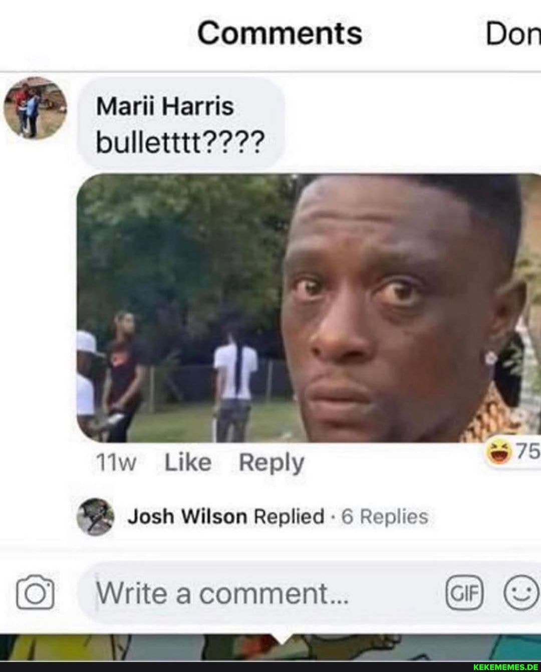 Comments Don
Marii Harris bulletttt????
iw Like Reply
Josh Wilson Replied 6 Replies
Write a comment... Gif)