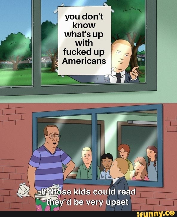 you don't
know
what's
fucked up
ff
If those kids could read
~"they'd be very upset