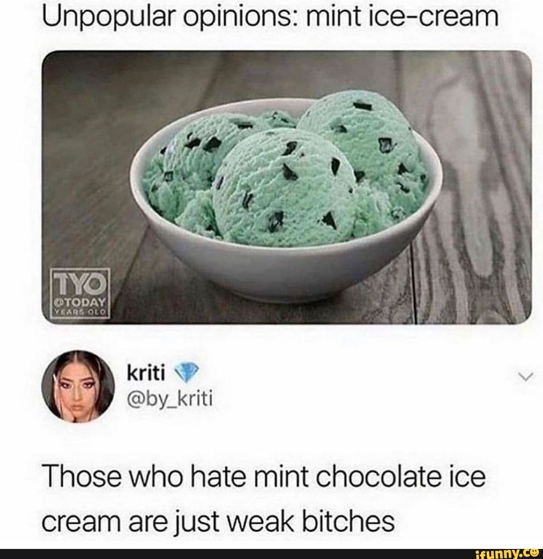 Unpopular opinions mint icecream by Those who hate mint chocolate