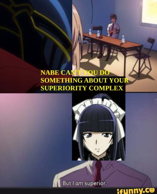 SOMETHING ABOUT SUPERIORITY COMPLEX