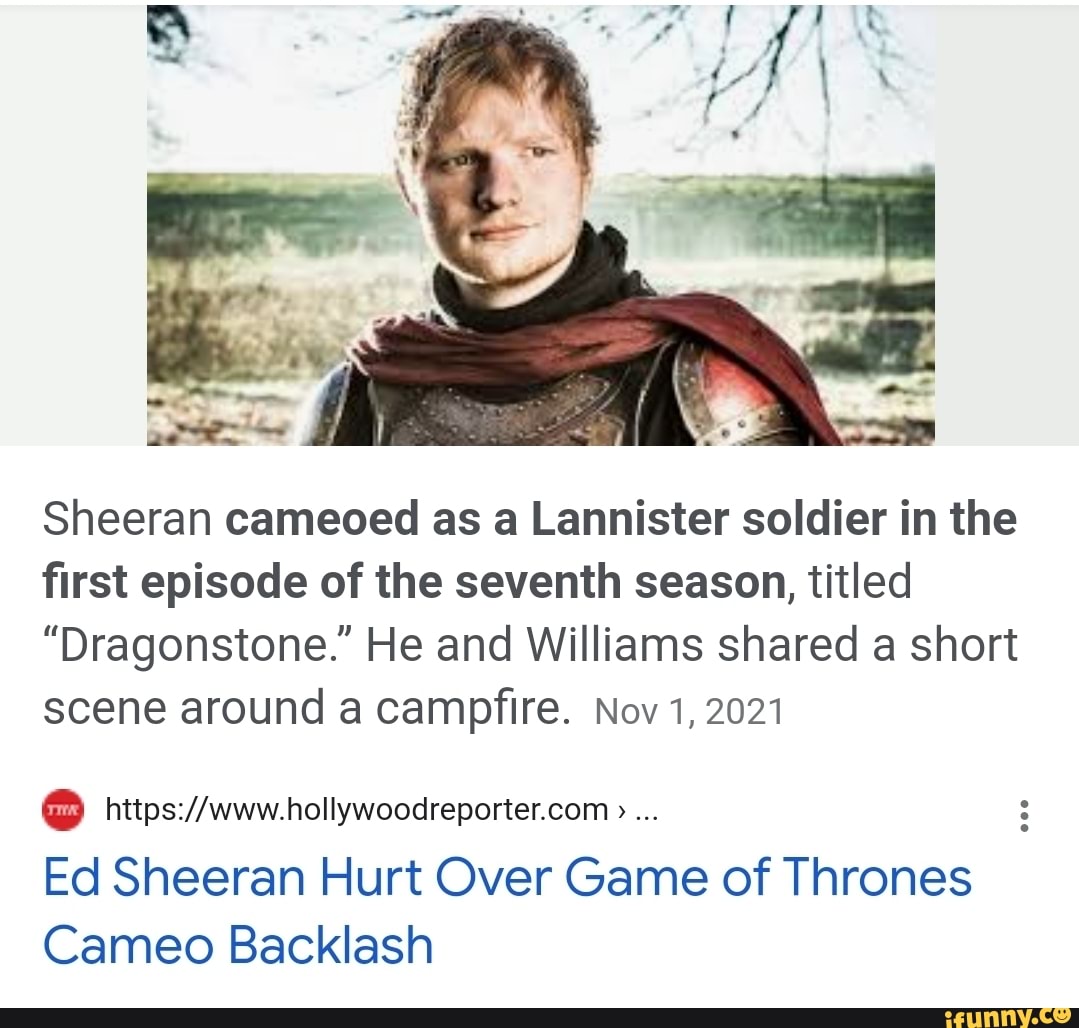 Sheeran Cameoed As A Lannister Soldier In The First Episode Of The Seventh Season Titled 