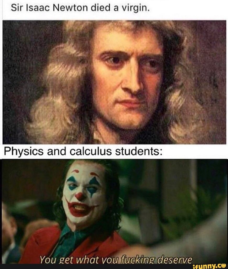 Sir Isaac Newton Died A Virgin You Get What Voulfi Pina Deserve Ifunny 4592
