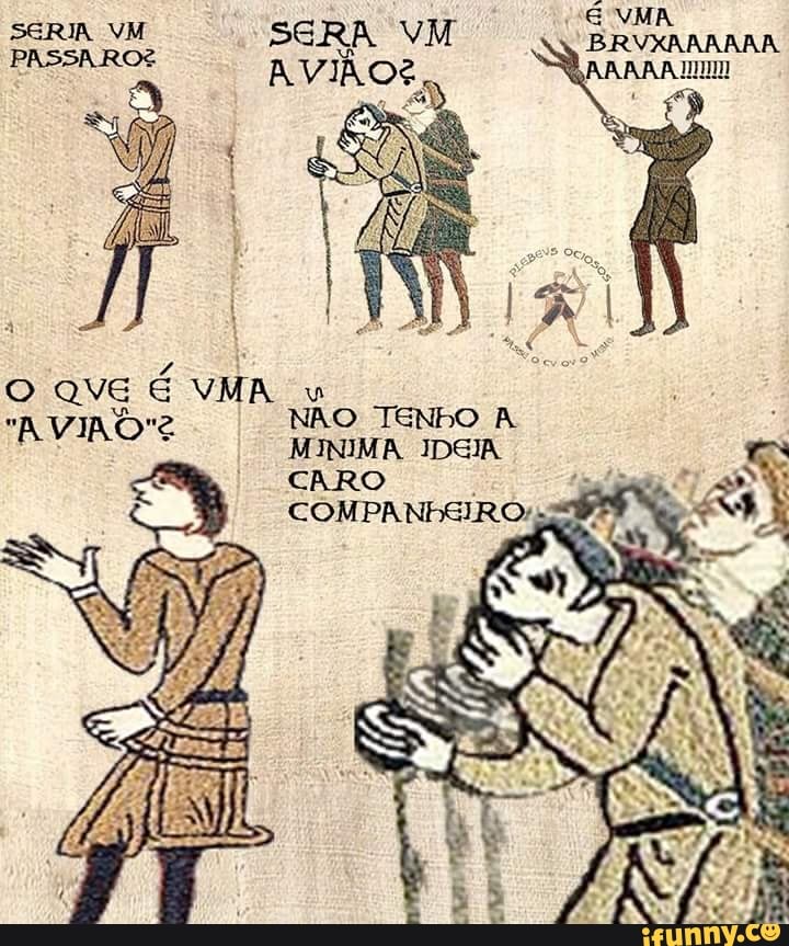 O QVE
É VMA
u
"AVIAO"? NAO TENHO A
MINIMA IDEIA
