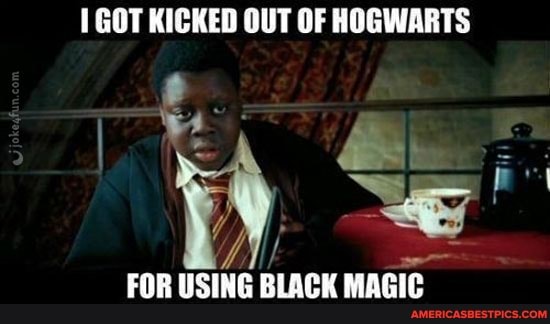 1GOT KICKED OUT OF HOGWARTS
FOR USING BLACK MAGIC
