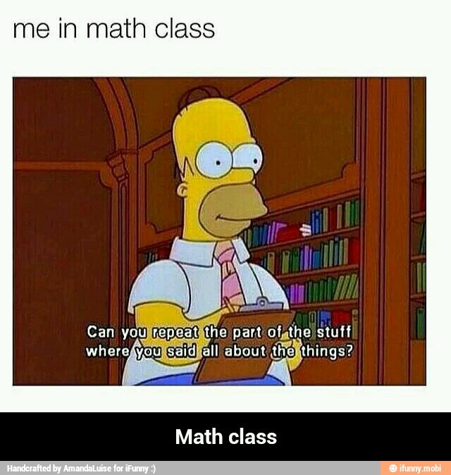 me in math class
Can youl tithe part Olathe stuff
wherefyou
all about the) things?
Math class - Math class