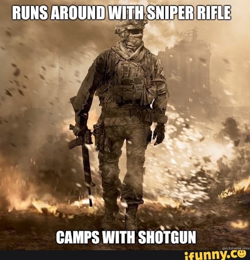 RUNS AROUND WITH SNIPER RIFLE CAMPS WITH SHOTGUN - iFunny