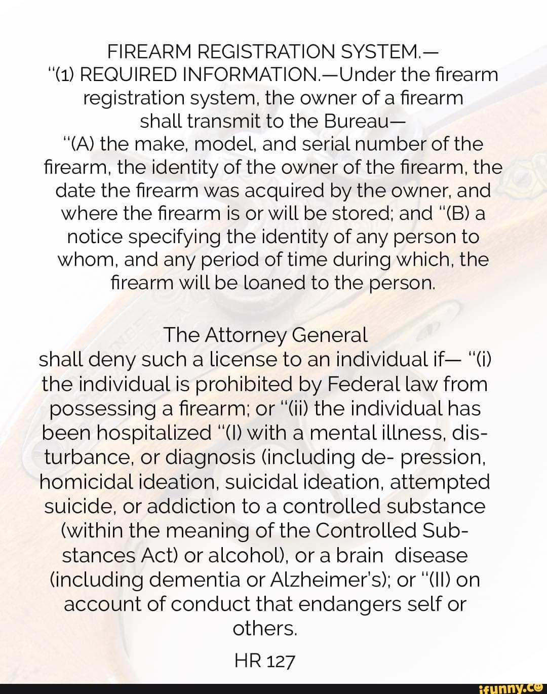 FIREARM REGISTRATION SYSTEM. "(a) REQUIRED INFORMATION.Under the