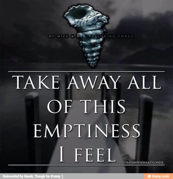TAKE AWAY ALL
OF THIS
EMPTINESS