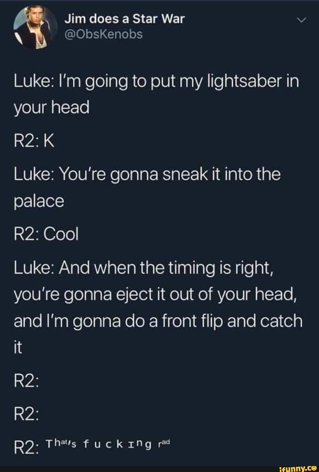 Luke, i'm your fucker!