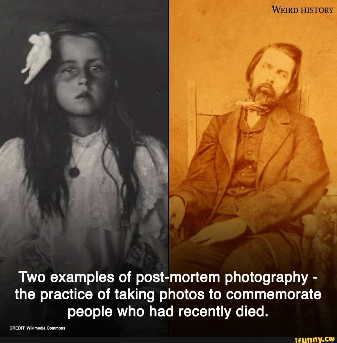 'WEIRD HISTORY Two examples of postmortem photography the practice